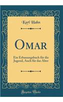 Omar: Ein Erbauungsbuch für die Jugend, Auch für das Alter (Classic Reprint)