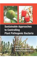 Sustainable Approaches to Controlling Plant Pathogenic Bacteria