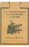 The Pleasures and Sorrows of Work