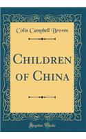 Children of China (Classic Reprint)