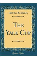 The Yale Cup (Classic Reprint)