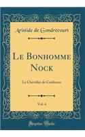 Le Bonhomme Nock, Vol. 4: Le Chevalier de Cordouan (Classic Reprint)