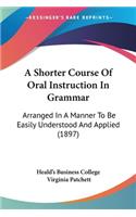 Shorter Course Of Oral Instruction In Grammar