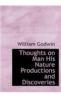 Thoughts on Man His Nature Productions and Discoveries: (English)