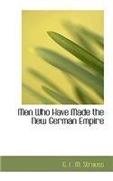 Men Who Have Made the New German Empire