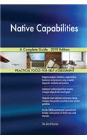 Native Capabilities A Complete Guide - 2019 Edition