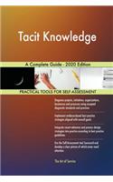 Tacit Knowledge A Complete Guide - 2020 Edition