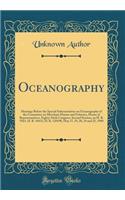 Oceanography: Hearings Before the Special Subcommittee on Oceanography of the Committee on Merchant Marine and Fisheries, House of Representatives, Eighty-Sixth Congress, Second Session, on H. R. 9361, H. R. 10412, H. R. 120198, May 17, 19, 20, 24 : Hearings Before the Special Subcommittee on Oceanography of the Committee on Merchant Marine and Fisheries, House of Representatives, Eighty-Sixth C