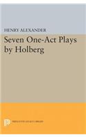 Seven One-Act Plays by Holberg: (Princeton Legacy Library)