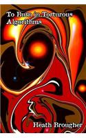 To Burn in Torturous Algorithms