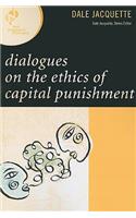 Dialogues on the Ethics of Capital Punishment