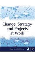 Change, Strategy and Projects at Work