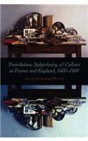 Translation, Subjectivity, and Culture in France and England, 1600-1800