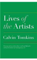 Lives of the Artists: Portraits of Ten Artists Whose Work and Lifestyles Embody the Future of Contemporary Art