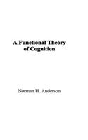 A Functional Theory of Cognition