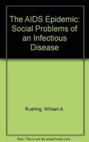 The Aids Epidemic: Social Problems Of An Infectious Disease