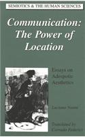Communication: The Power of Location