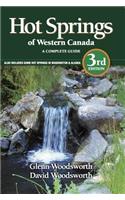 Hot Springs of Western Canada: A Complete Guide Also Includes Some Hot Springs in Washington & Alaska