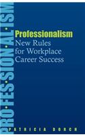 Professionalism: New Rules for Workplace Career Success