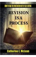 Revision is a Process