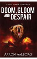 Doom, Gloom and Despair: Tales to horrify and amuse
