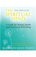 The Spiritual Mind from Child to God: A Guide for Mental Health and Emotional Well-Being