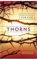 Thorns: Making Room for God