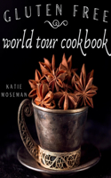 Gluten Free World Tour Cookbook