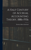 Half Century of Accrual Accounting Theory, 1886-1936