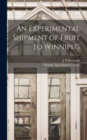 Experimental Shipment of Fruit to Winnipeg [microform]