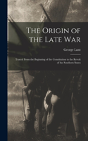 Origin of the Late War