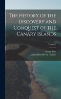 History of the Discovery and Conquest of the Canary Islands; Volume 2