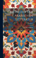 Geschichte Der Arabischen Litteratur; Volume 2