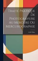 Traité Pratique De Photogravure Au Mercure Ou Mercurographie