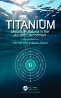 Titanium: Metallic Pollutants in the Aquatic Environment