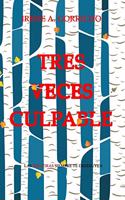 Tres veces culpable