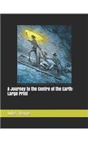 A Journey to the Centre of the Earth: Large Print