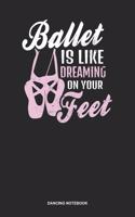 Dancing Notebook: Blank Log Book For Ballerina And Ballet Dancer: Ballet Terms Journal Dreaming On Your Feet Gift