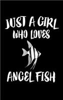 Just A Girl Who Loves Angels Fish