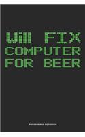 Will Fix Computer For Beer Programmer Notebook