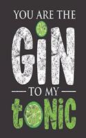 You Are The Gin To My Tonic: Funny Gin and Tonic Lover, Trendy Daily Undated Planner, To-Do List, Appointment Schedule Distressed Notebook