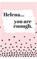 Helena You are Enough