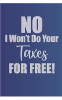 No I Won't Do Your Taxes For Free