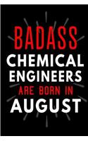Badass Chemical Engineers Are Born In August