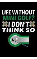 Life Without Mini Golf. I Don't Think So: Notebook