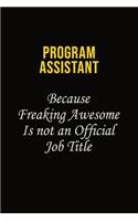 Program Assistant Because Freaking Awesome Is Not An Official Job Title