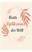 Beste Optikerin Der Welt: A5 Blanko - Notebook - Notizbuch - Taschenbuch - Journal - Tagebuch - Ein lustiges Geschenk für Freunde oder die Familie und die beste Optikerin der