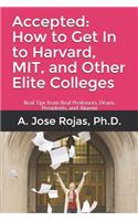 Accepted: How to Get In to Harvard, MIT, and Other Elite Colleges: Real Tips from Real Professors, Deans, Presidents, and Alumni