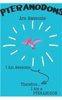 Pteranodons Are Awesome I Am Awesome Therefore I Am a Pteranodon
