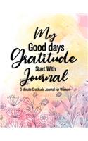My Good Days Gratitude Start With Journal 3 Minute Gratitude Journal For Women